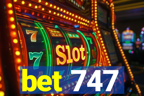 bet 747