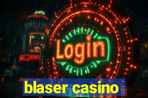 blaser casino