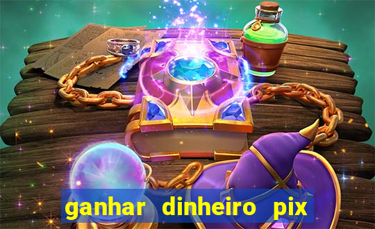 ganhar dinheiro pix jogando 2022 pagbank