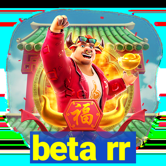 beta rr