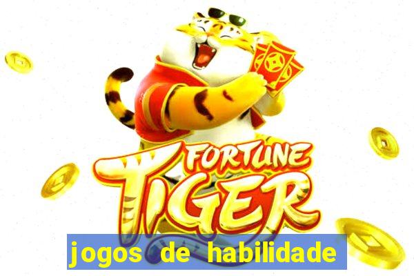 jogos de habilidade para ganhar dinheiro