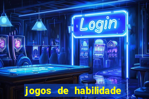 jogos de habilidade para ganhar dinheiro