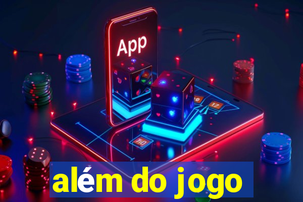 além do jogo