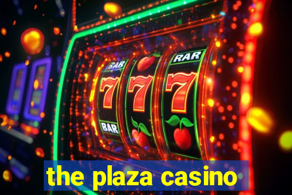 the plaza casino