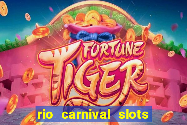 rio carnival slots paga mesmo