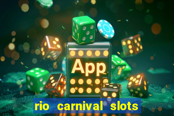 rio carnival slots paga mesmo