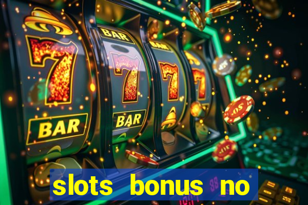 slots bonus no cadastro sem deposito