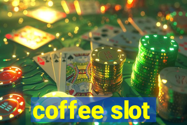 coffee slot