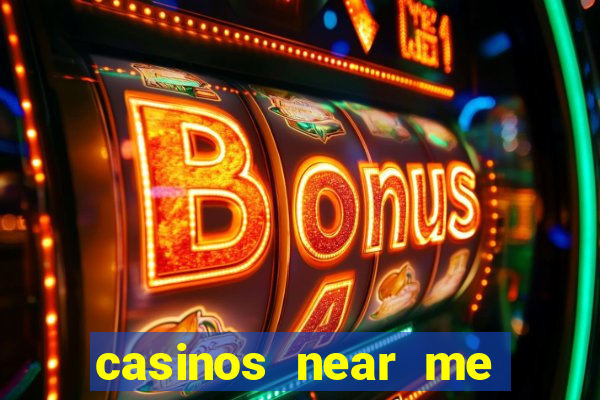 casinos near me with slot machines