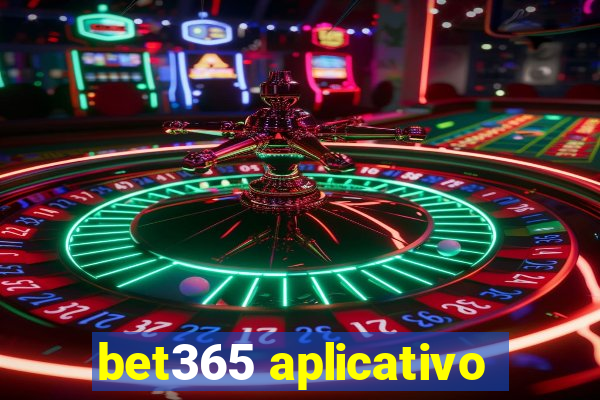 bet365 aplicativo