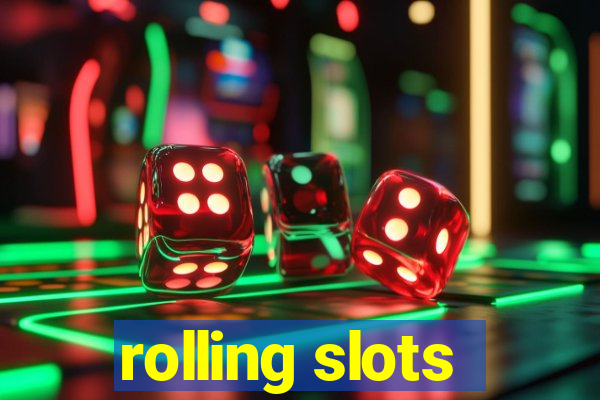 rolling slots