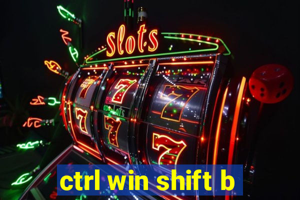 ctrl win shift b