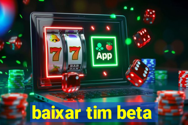 baixar tim beta