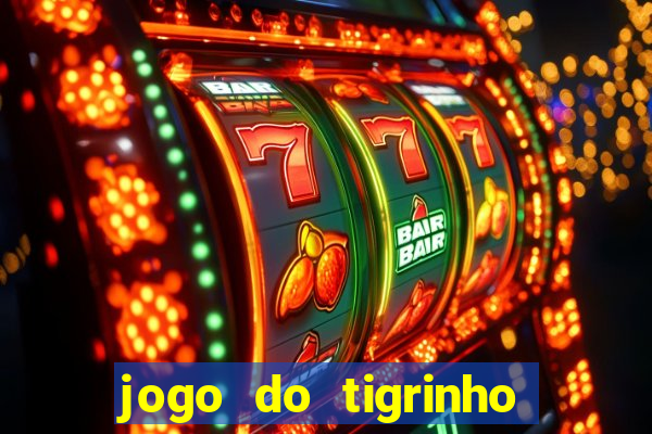 jogo do tigrinho qual o melhor