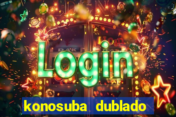 konosuba dublado animes online games