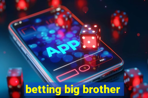 betting big brother