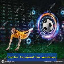 better terminal for windows