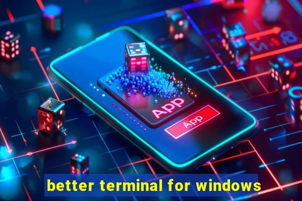 better terminal for windows