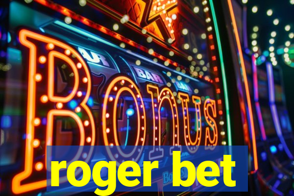 roger bet