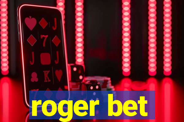 roger bet