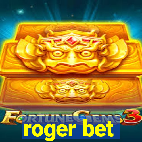 roger bet