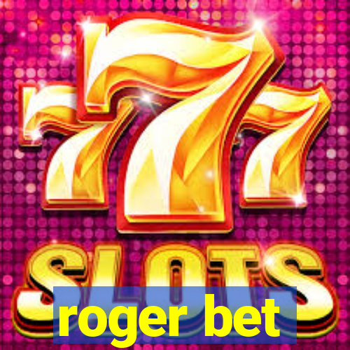 roger bet