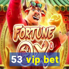 53 vip bet