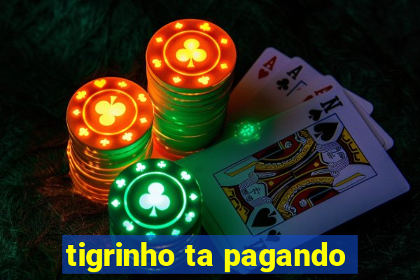 tigrinho ta pagando