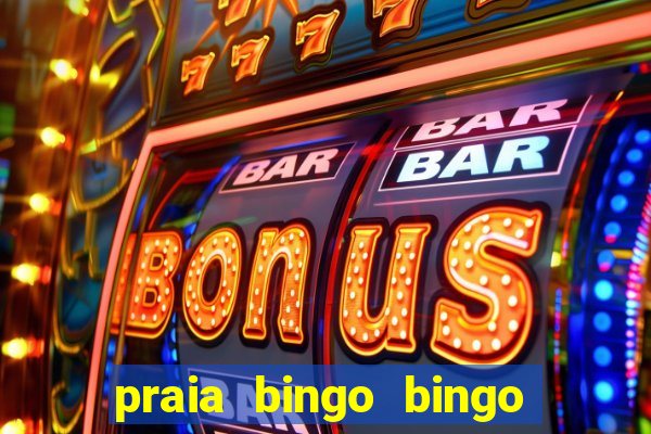 praia bingo bingo grátis cassino slot