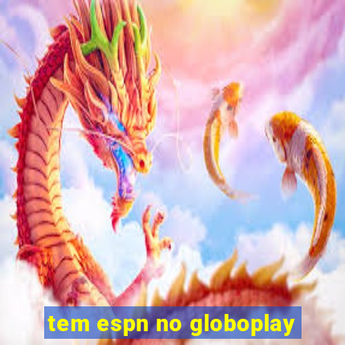 tem espn no globoplay