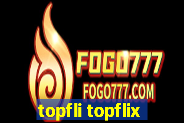 topfli topflix