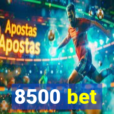 8500 bet