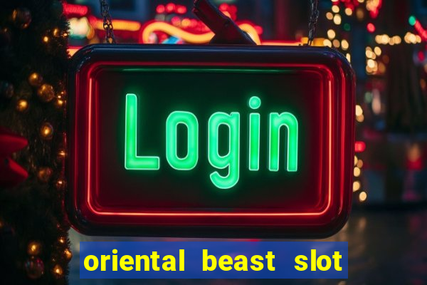 oriental beast slot free play