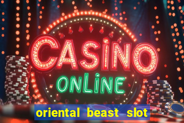 oriental beast slot free play