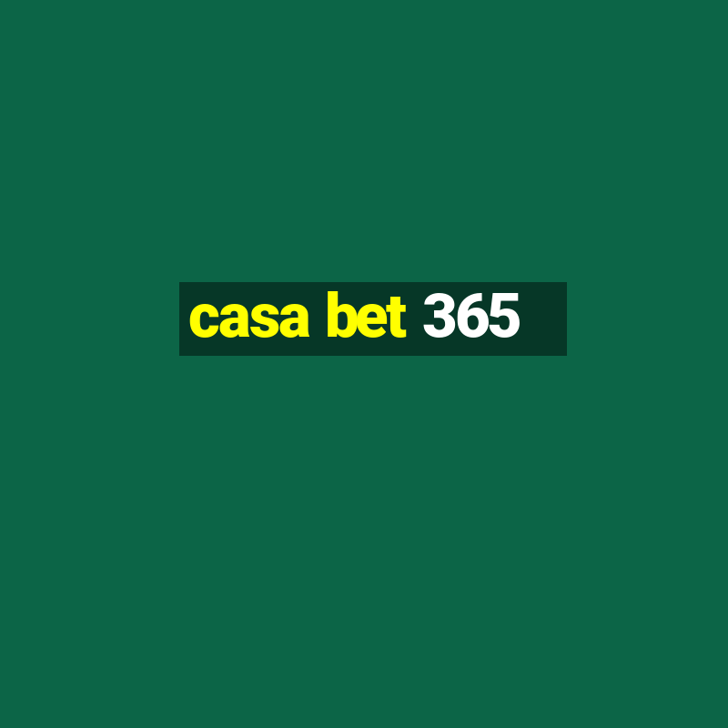 casa bet 365