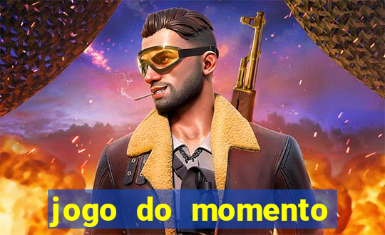 jogo do momento para ganhar dinheiro