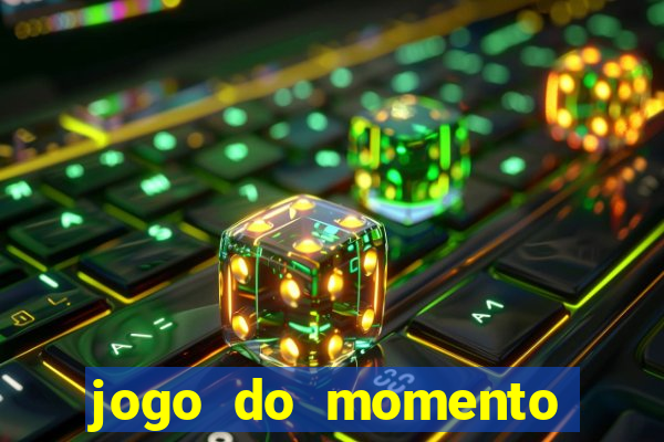 jogo do momento para ganhar dinheiro