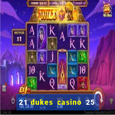 21 dukes casino 25 free spins