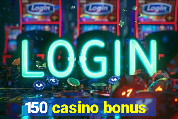 150 casino bonus