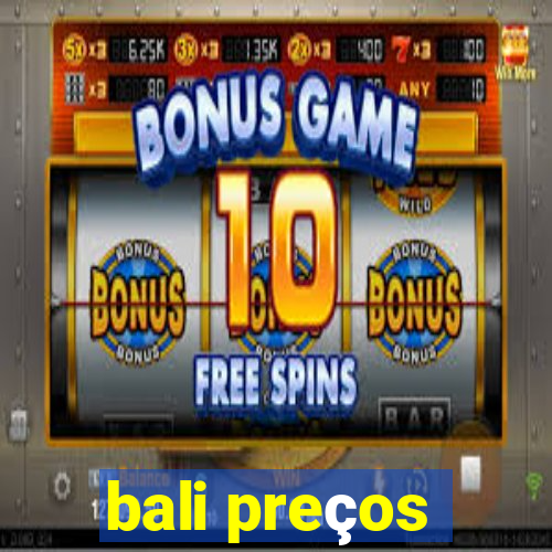 bali preços