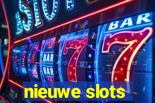 nieuwe slots