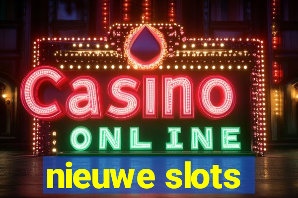 nieuwe slots