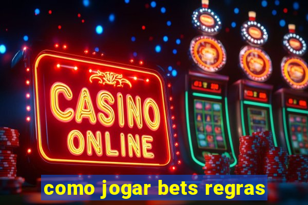 como jogar bets regras