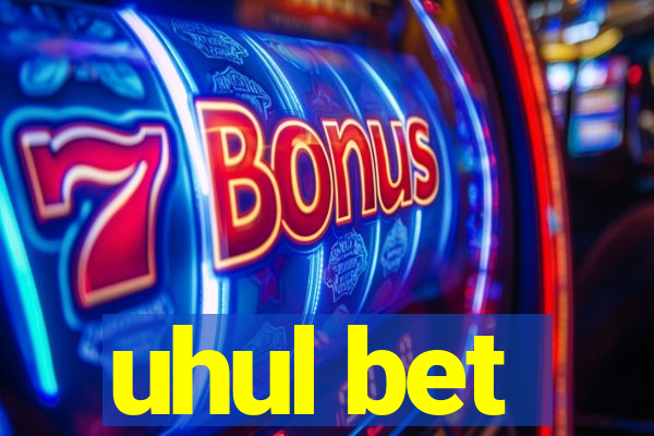 uhul bet