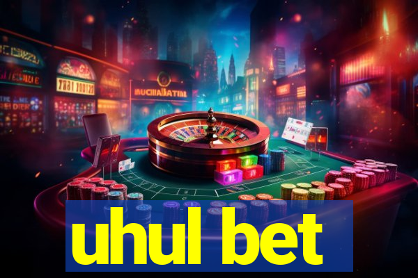 uhul bet