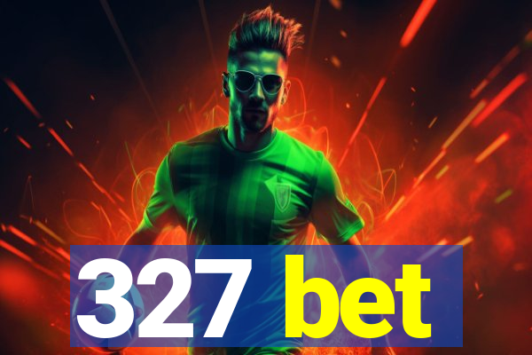 327 bet