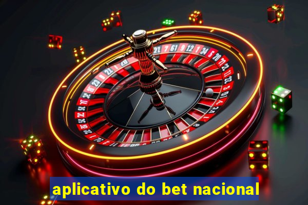 aplicativo do bet nacional