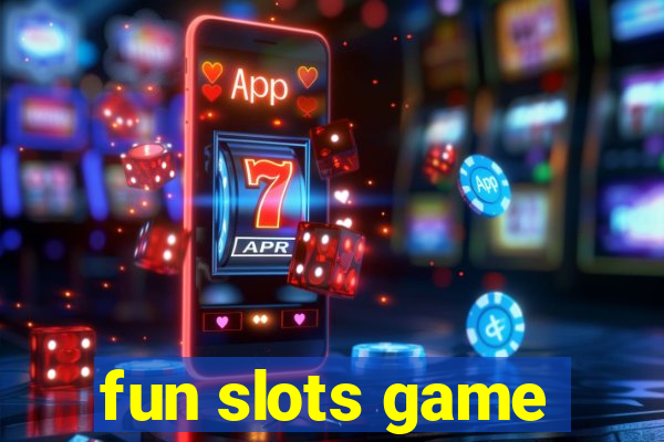 fun slots game