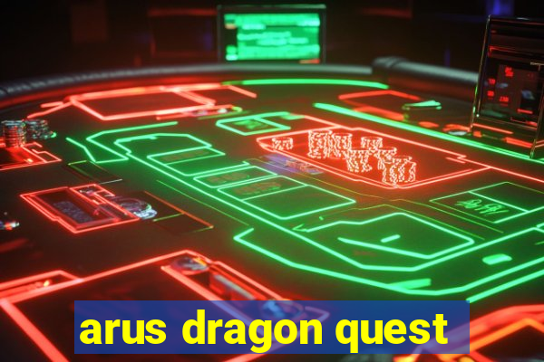 arus dragon quest