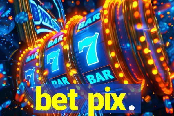 bet pix.